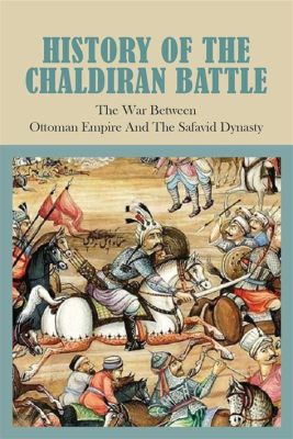 Die Schlacht von Çaldıran; Osmanische Eroberung Anatoliens, Türkisch-Safawidischer Krieg